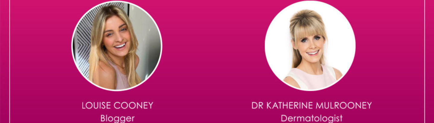 Louise Cooney and Dr Katherine Mulrooney answer your skincare questions