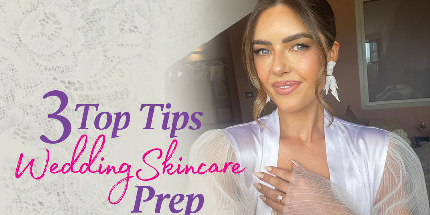 3 Top Tips Wedding Skin Care