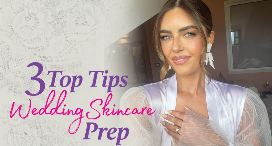 3 Top Tips Wedding Skin Care